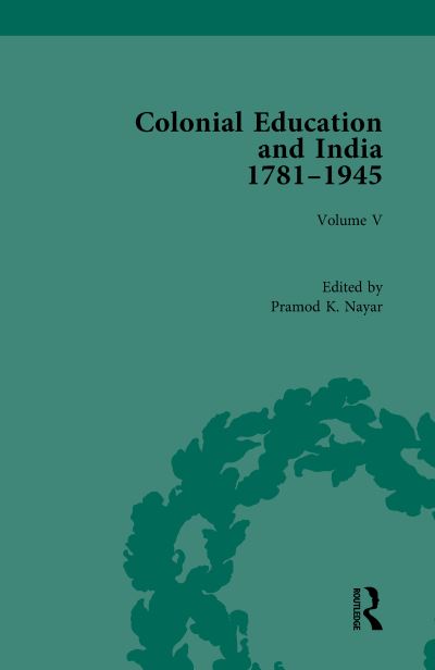 Colonial Education and India, 1781-1945. Volume V