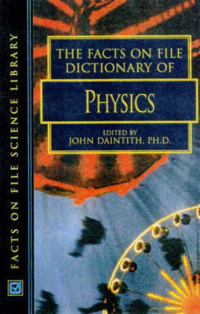 The Facts on File Dictionary of Physics