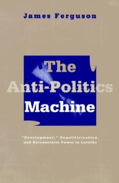 The Anti-Politics Machine