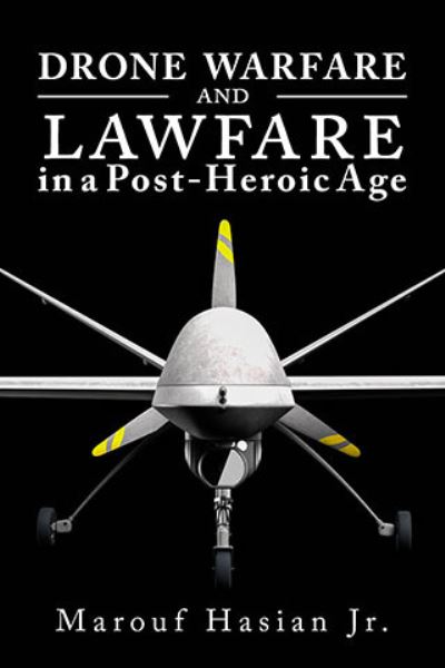 Drone Warfare and Lawfare in a Post-Heroic Age
