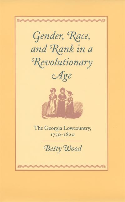 Gender, Race, and Rank in a Revolutionary Age