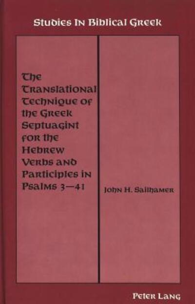 The Translational Technique of the Greek Septuagint for the Hebrew Verbs and Participles in Psalms 3-41