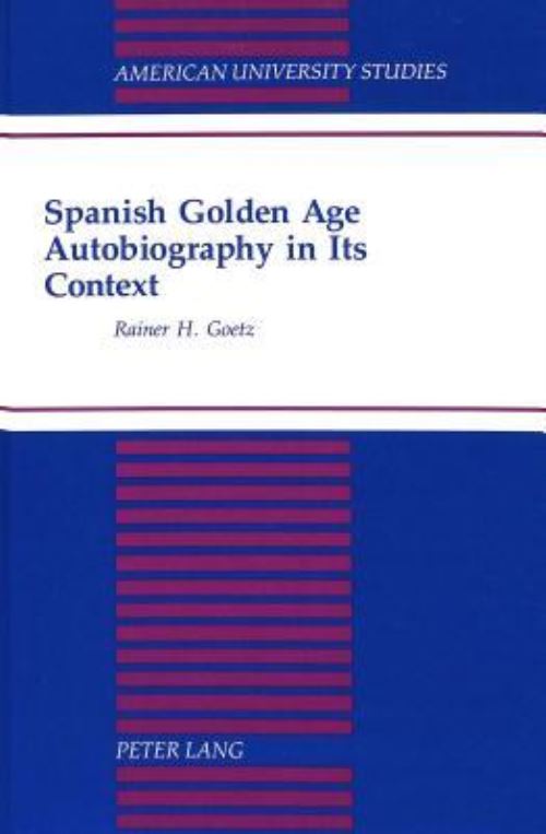 Spanish Golden Age Autobiography in Its Context