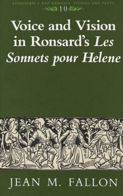 Voice and Vision in Ronsard's Les Sonnets Pour Helene