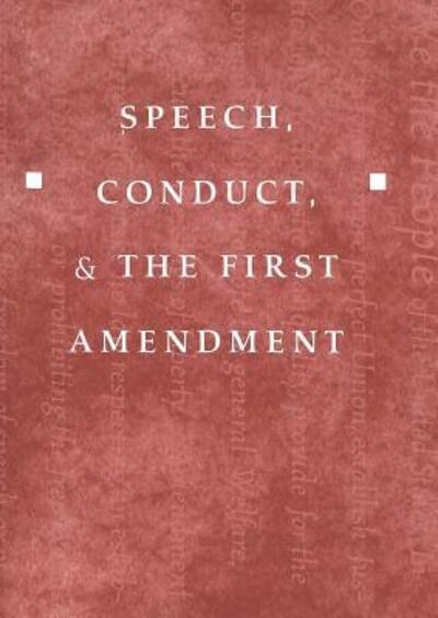 Speech, Conduct & The First Amendment