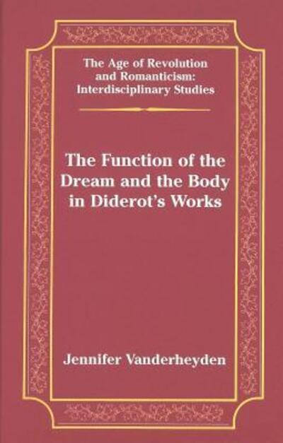 The Function of the Dream and the Body in Diderot's Works