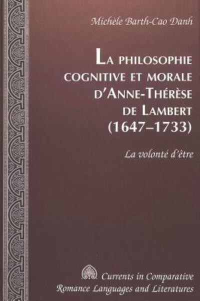 La Philosophie Cognitive Et Morale D'Anne-Therese De Lambert, 1647-1733
