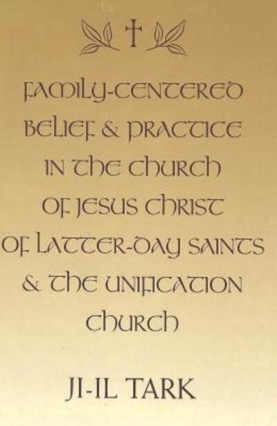 Family-Centered Belief & Practice in the Church of Jesus Christ of Latter-Day Saints & The Unification Church