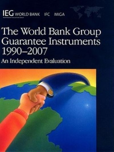The World Bank Group Guarantee Instruments 1990-2007
