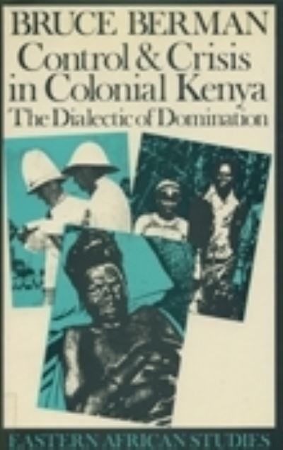 Control and Crisis in Colonial Kenya