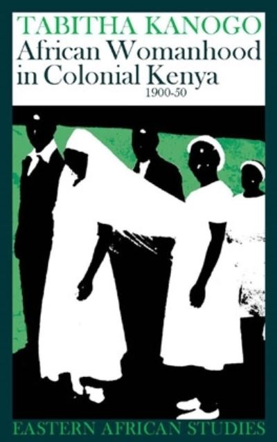 African Womanhood in Colonial Kenya, 1900-1950