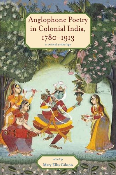 Anglophone Poetry in Colonial India, 1780-1913