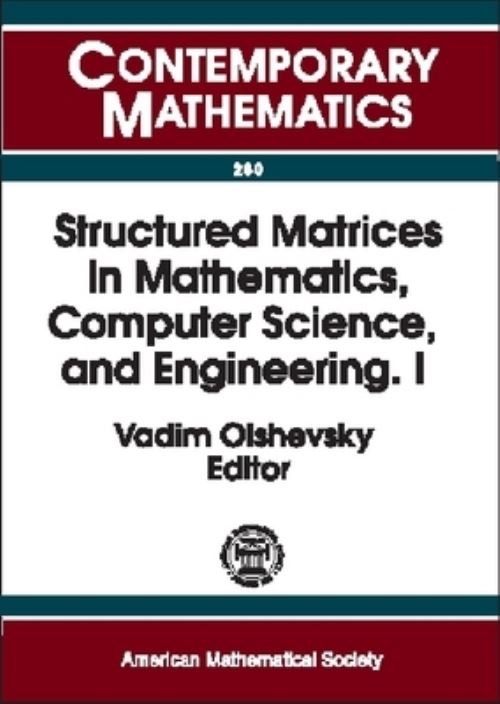 Structured Matrices in Mathematics, Computer Science, and Engineering