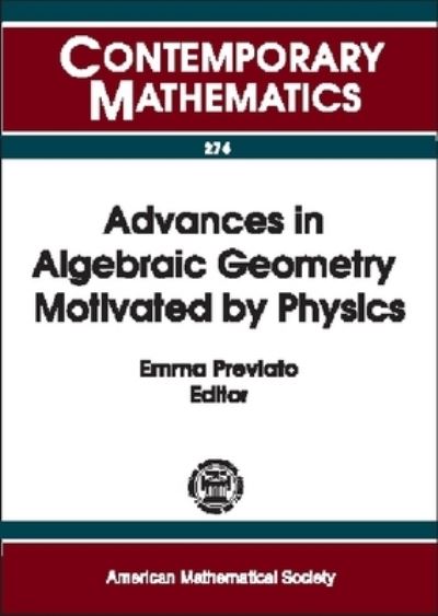 Advances in Algebraic Geometry Motivated by Physics