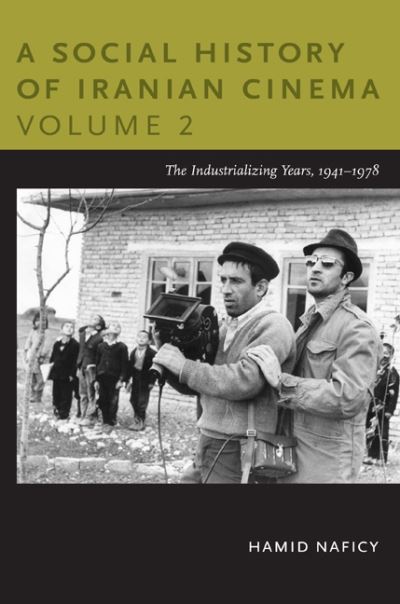 A Social History of Iranian Cinema. Volume 2 the Industrializing Years, 1941-1979