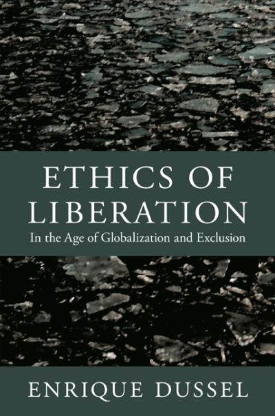 Ethics of Liberation in the Age of Globalization and Exclusion