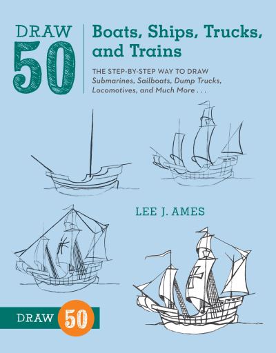 Draw 50 Boats, Ships, Trucks and Trains