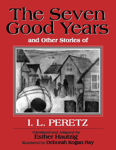 The Seven Good Years, and Other Stories of I.L. Peretz