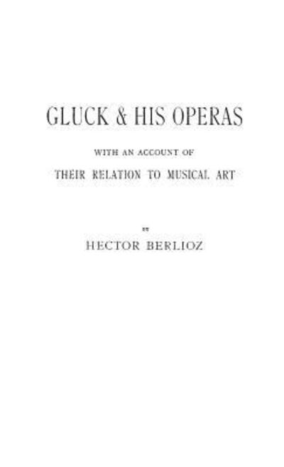 Gluck & His Operas