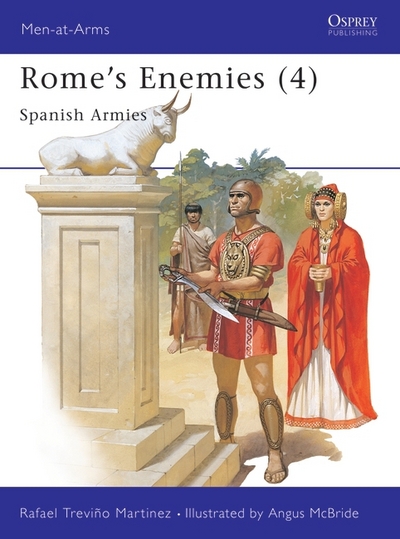 Rome's Enemies. 4 Spanish Armies 218BC-19BC