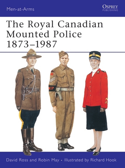 The Royal Canadian Mounted Police 1873-1987