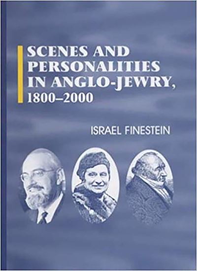 Scenes and Personalities in Anglo-Jewry, 1800-2000