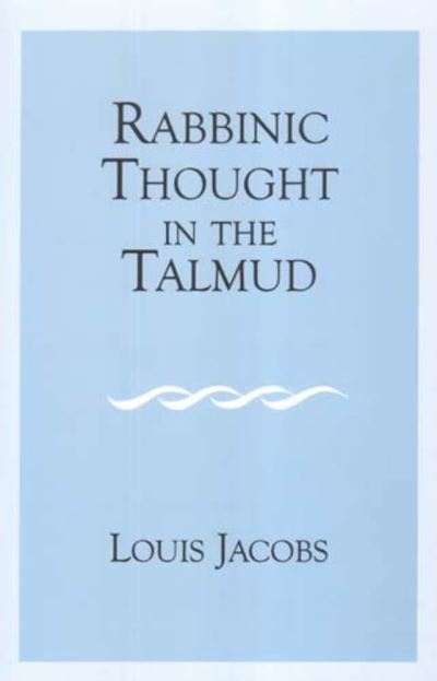 Rabbinic Thought in the Talmud