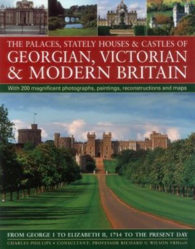 The Palaces, Stately Houses & Castles of Georgian, Victorian & Modern Britain