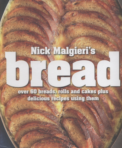 Bread Over 60 Breads, Rolls and Cakes, Plus Delicious Recipes Using Them