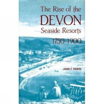 The Rise of the Devon Seaside Resorts 1750-1900