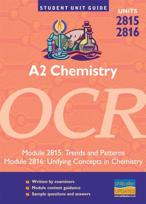 A2 Chemistry, Units 2815 & 2816. Module 2815, Module 2816 Trends and Patterns [And] Unifying Concepts in Chemistry