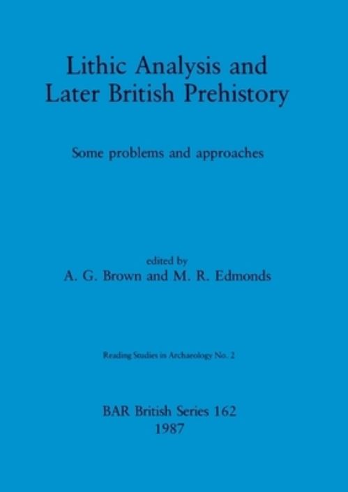 Lithic Analysis and Later British Prehistory