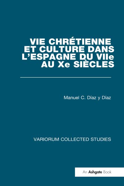 Vie Chretienne Et Culture Dans l'Espagne Du VIIe Au Xe Siècles