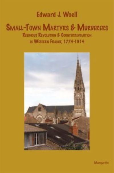 Small-Town Martyrs and Murderers