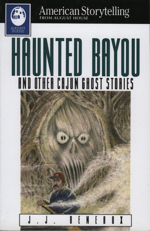 Haunted Bayou, and Other Cajun Ghost Stories