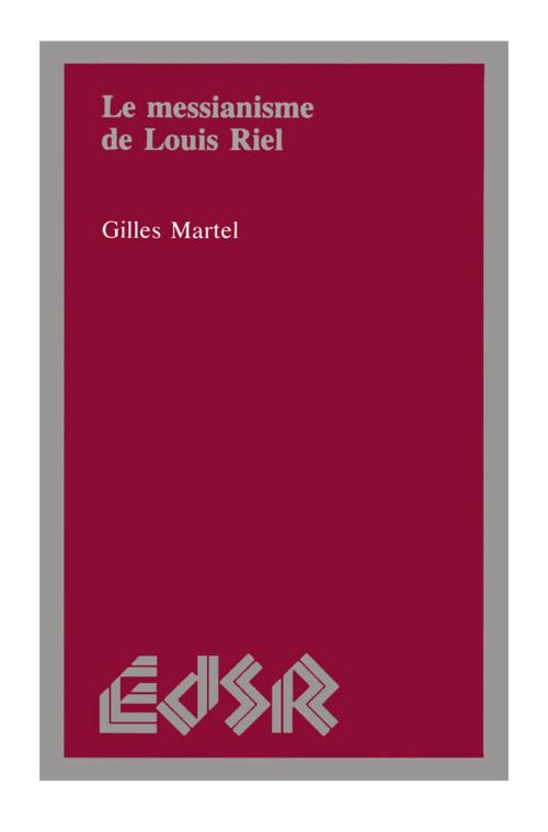 Le Messianisme De Louis Riel