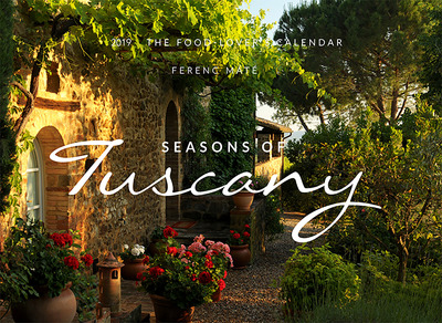 The Seasons of Tuscany Calendar - 2019 The Food-Lover`s Calendar