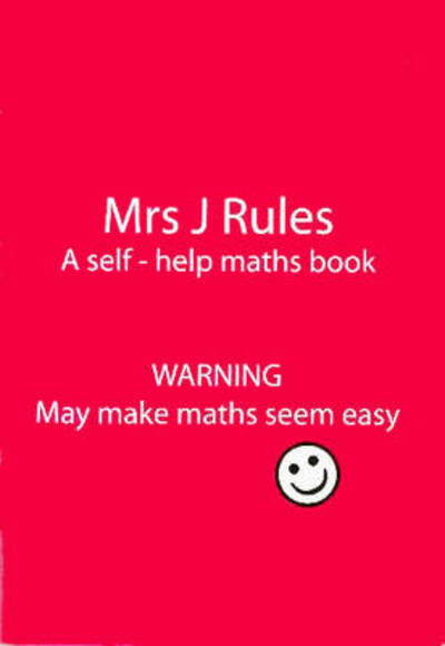Mrs J. Rules. A Self-Help Maths Book
