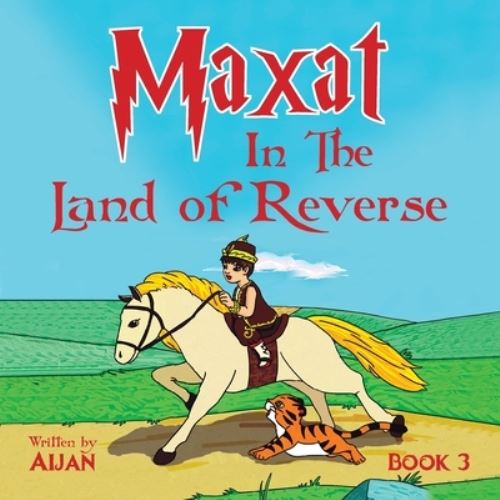 Maxat in the Land of Reverse. [Book 3]