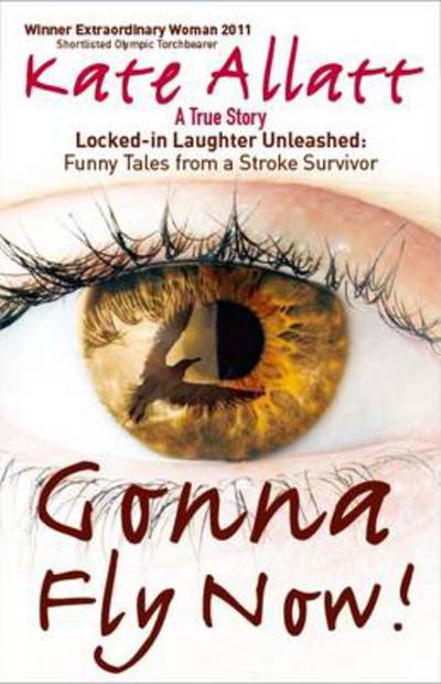 Gonna Fly Now! Locked-in Laughter Unleashed: Funny Tales from a Stroke Survivor