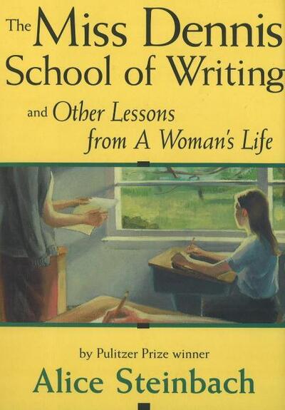 The Miss Dennis School of Writing and Other Lessons from a Woman's Life