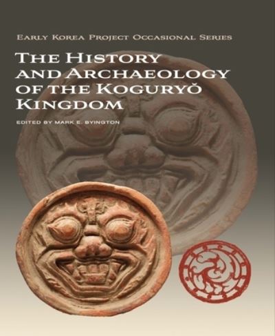 The History and Archaeology of the Koguryo Kingdom