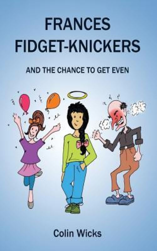 Frances Fidget-Knickers and the Chance to Get Even