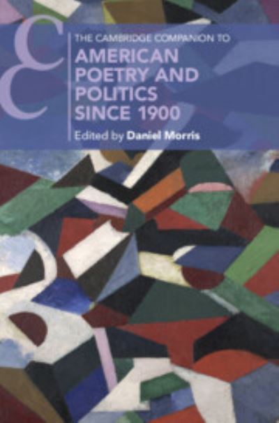 The Cambridge Companion to Twentieth Century American Poetry and Politics