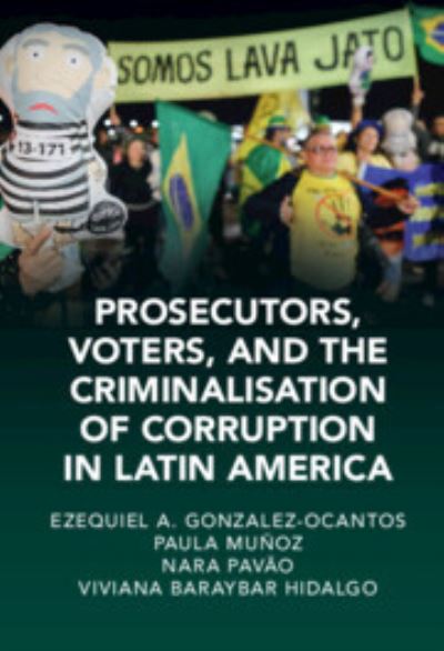 Prosecutors, Voters and the Criminalization of Corruption in Latin America