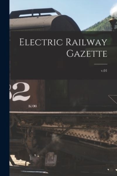 Electric Railway Gazette; V.01
