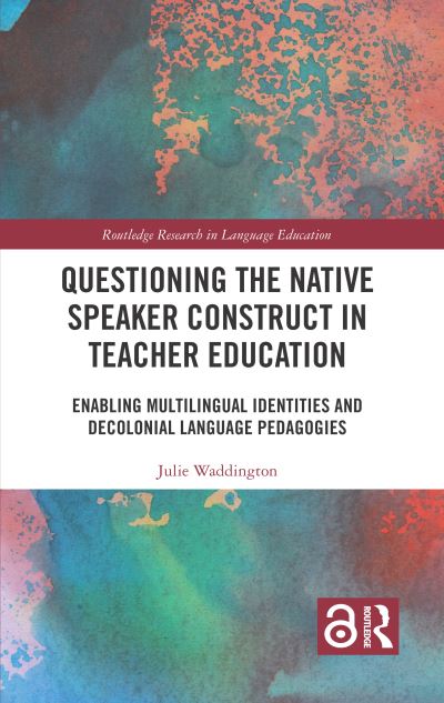 Questioning the Native Speaker Construct in Teacher Education