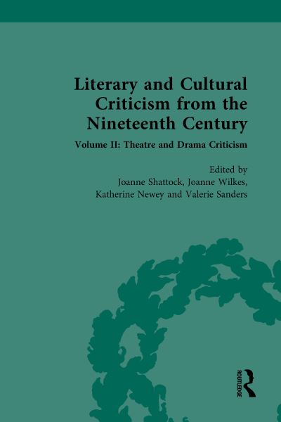 Literary and Cultural Criticism from the Nineteenth-Century. Volume II Theatre and Drama Criticism