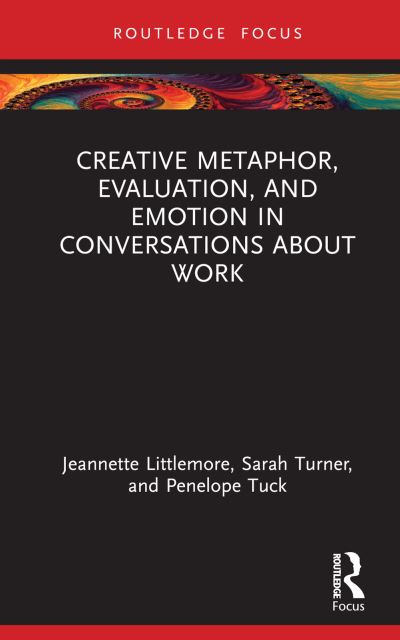Creative Metaphor, Emotion and Evaluation in Conversations About Work
