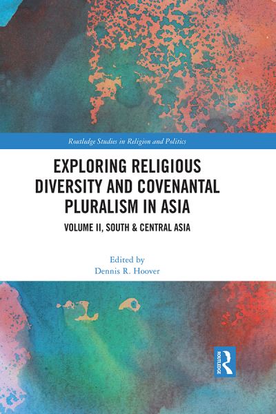 Exploring Religious Diversity and Covenantal Pluralism in Asia. Volume II South & Central Asia